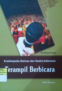 Ensiklopedi Bahasa dan Sastra Indonesia: Terampil Berbicara