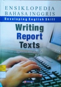 Ensiklopedi Bahasa Inggris: Developing English Skill Writing Report Text