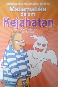 Image of Ensiklopedia Matematika Terapan Matematika dalam Kejahatan = Maths in Crime
