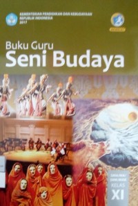 Seni Budaya: Buku Guru SMA/MA/SMK/MAK Kelas XI Kurikulum 2013