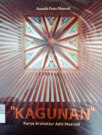 Kagunan: Karya Arsitektur Adhi Moersid