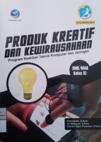 Image of Produk Kreatif dan Kewirausahaan : Program Keahlian Teknik Komputer dan Jaringan SMK/MAK Kelas XI