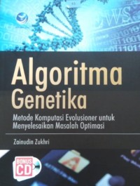 Image of Algoritma Genetika : Metode Komputasi Evolusioner untuk Menyelesaikan Masalah Optimasi
