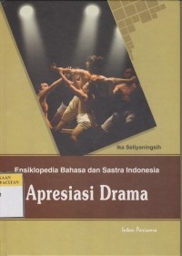 Apresiasi Drama : Ensiklopedia Bahasa dan Sastra Indonesia