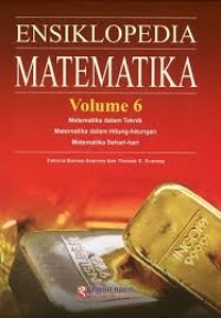 Ensiklopedia Matematika Vol. 6: Matematika dalam Keteknikan; Matematika dalam Hitung-hitungan