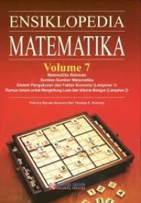 Ensiklopedia Matematika Vol. 7: Matematika Rekreasi; Sumber-sumber Matematika; Lampiran