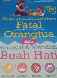 Image of Kesalahan-kesalahan Fatal (yang Harus Dihindari) Orangtua dalam Merawat & Mendidik Buah Hati