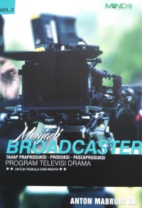 Image of Menjadi Broadcaster Vol. 2: Tahap Praproduksi-Produksi-Pascaproduksi Program Televisi Drama