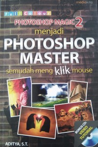 Image of Photoshop Magic 2 Menjadi Photoshop Master Semudah Mengklik Mouse