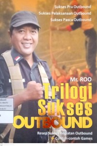 Image of Trilogi Sukses Outbond: Resep Sukses Kegiatan Outbond + Contoh-contoh Games
