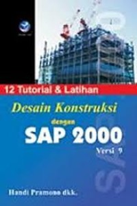 12 Tutorial dan Latihan Desain Konstruksi dengan SAP 2000 Versi 9.0
