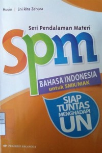 SPM Bahasa Indonesia untuk SMK/MAK: Siap Tuntas Menghadapi Ujian Nasional