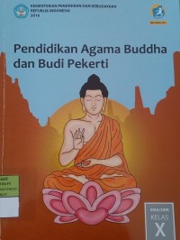 Pendidikan Agama Buddha dan Budi Pekerti:  SMA/MA/SMK/MAK Kelas X