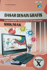 Dasar Desain Grafis: Program Keahlian Teknik Komputer dan Informatika SMK/ MAK Kelas X