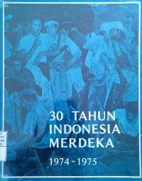 30 Tahun Indonesia Merdeka: 1974-1975