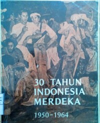 30 Tahun Indonesia Merdeka: 1950-1964