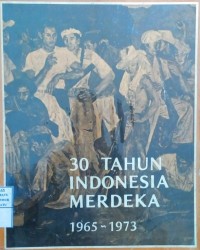30 Tahun Indonesia Merdeka: 1965 - 1977