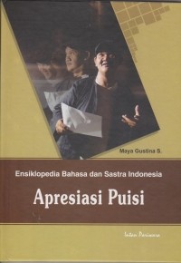 Apresiasi Puisi : Ensiklopedia Bahasa dan Sastra Indonesia: