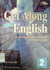 Get Along with English: for Vocational School Grade XI Elementary School