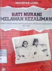 Hati Nurani Melawan Kezaliman: Surat-surat Bung Hatta Kepada Presiden Soekarno 1957-1965