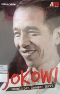 Jokowi: memimpin dengan Hati