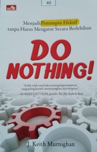 Do Nothing!: Menjadi Pemimpin fektif  tanpa Harus Mengatur Secara Berlebihan