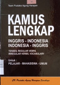Kamus Lengkap Inggris Indonesia. Indonesia Inggris untuk pelajar mahasiswa dan umum