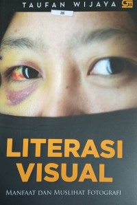 Literasi Visual: Manfaat dan Muslihat Fotografi