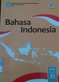 Bahasa Indonesia : SMA/MA/SMK/MAK Kelas XI Kurikulum 2013 Edisi revisi 2017