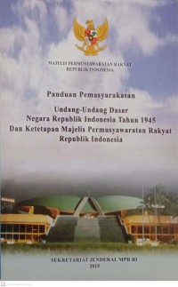 Panduan Pemasyarakatan Undang-undang Dasar Negara Republik Tahun 1945 dan Ketetapan Majelis Permusyawaratan Rakyat Republik Indonesia