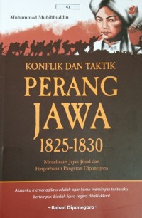 Konflik dan Taktik Perang Jawa 1825-1830: Menelusuri Jejak Jihad dan Pengorbanan Pangeran Diponegoro